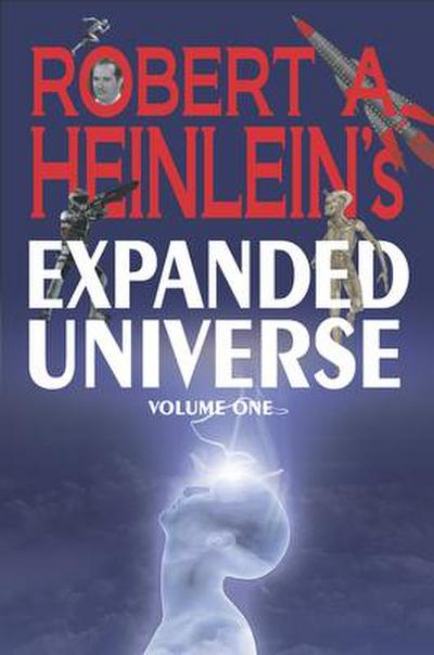 Robert A. Heinlein’s Expanded Universe (Volume One)
