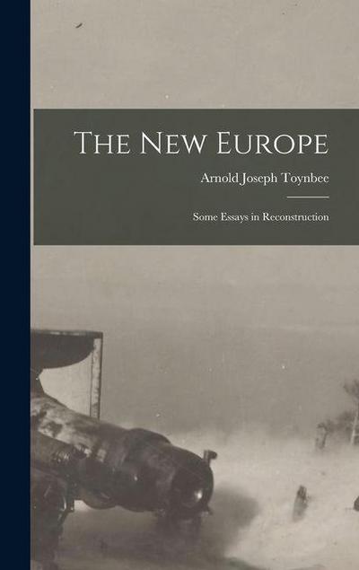 The New Europe: Some Essays in Reconstruction