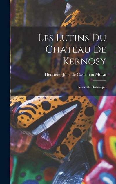 Les Lutins Du Chateau De Kernosy: Nouvelle Historique