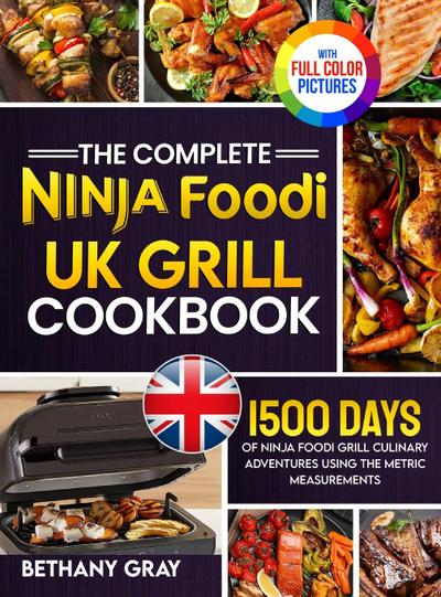 Gray, B: Complete Ninja Foodi Grill UK Cookbook