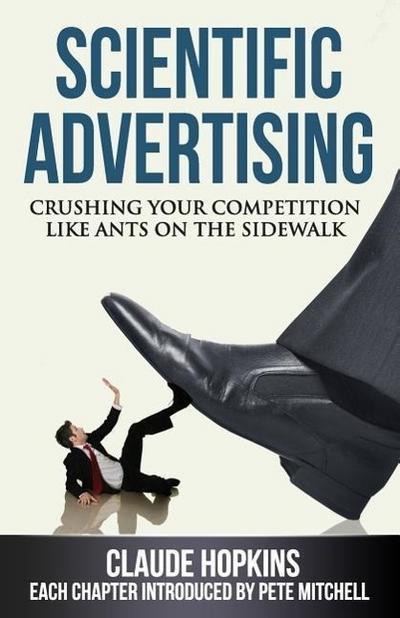 Scientific Advertising: Crushing Your Competition Like Ants on the Sidewalk