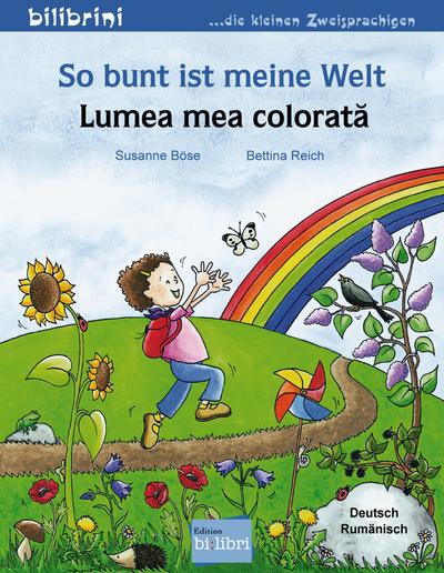So bunt ist meine Welt: Kinderbuch Deutsch-Rumänisch