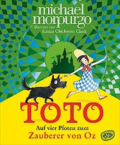 Toto. Auf vier Pfoten zum Zauberer von Oz