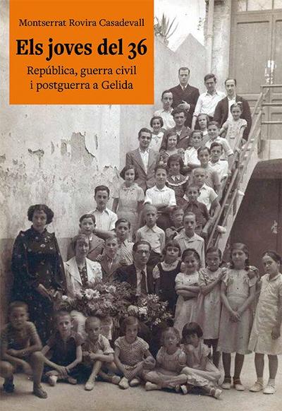 Els joves del 36 : República, guerra civil i postguerra a Gelida