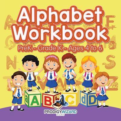 Alphabet Workbook PreK-Grade K - Ages 4 to 6