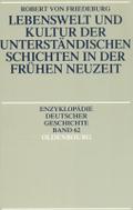 Lebenswelt und Kultur der unterständischen Schichten in der Frühen Neuzeit
