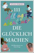 111 Alltagsabenteuer, die glücklich machen