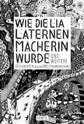 Wie die Lia Laternenmacherin wurde: … und weitere Geschichten aus der Welttraumforschung