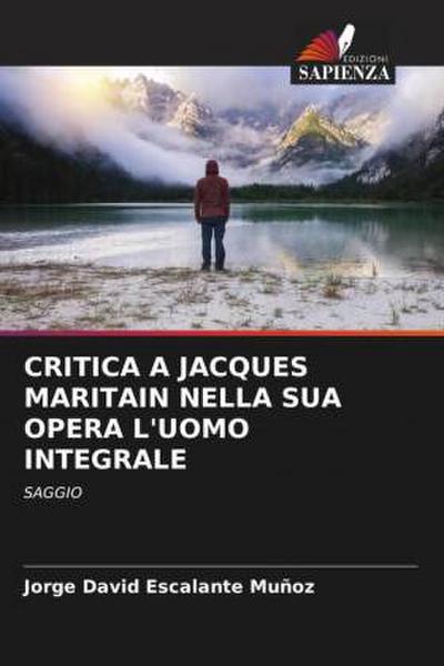 CRITICA A JACQUES MARITAIN NELLA SUA OPERA L’UOMO INTEGRALE