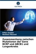 Zusammenhang zwischen Mutationen der Gene BCRP und ABCB1 und Lungenkrebs