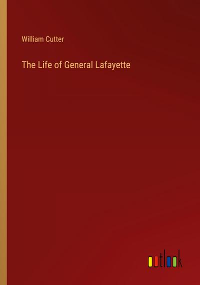The Life of General Lafayette