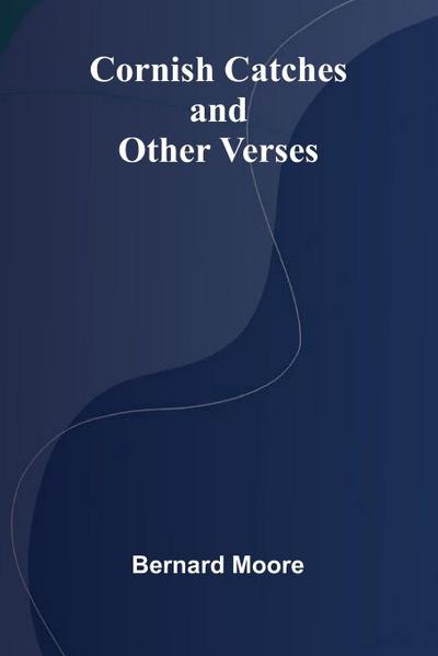 Cornish Catches, and Other Verses