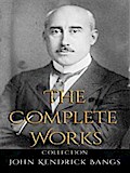John Kendrick Bangs: The Complete Works
