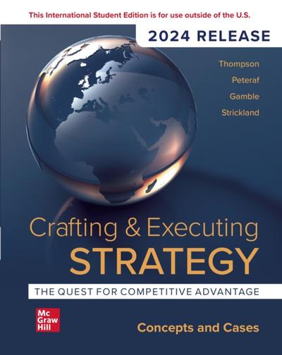 Crafting & Executing Strategy: The Quest for Competitive Advantage: Concepts and Cases: 2024 Release ISE