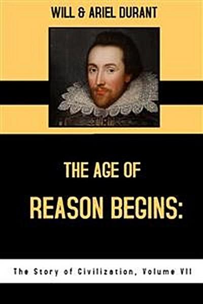 The Age of Reason Begins: The Story of Civilization, Volume VII