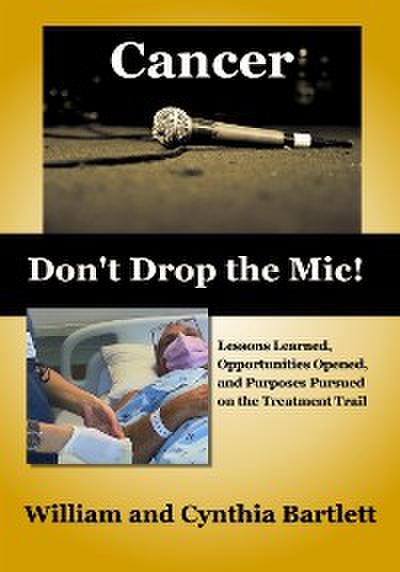 Cancer: Don’t Drop the Mic!