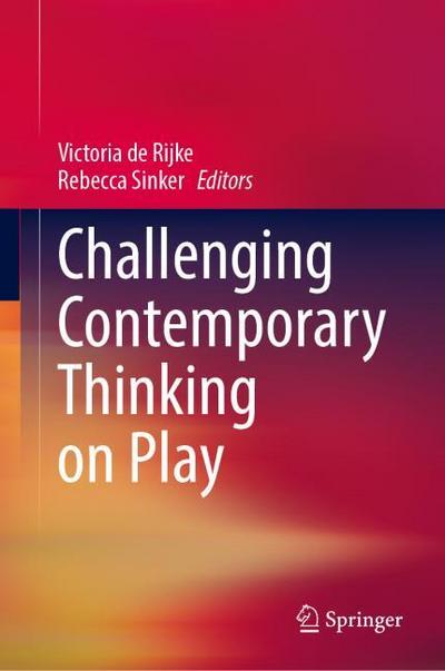 Challenging Contemporary Thinking on Play