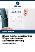Kluge Köpfe, einzigartige Wege - Autismus-Spektrum