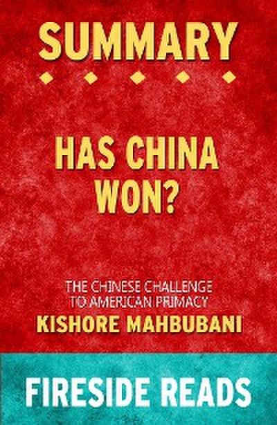 Has China Won?: The Chinese Challenge to American Primacy by Kishore Mahbubani: Summary by Fireside Reads
