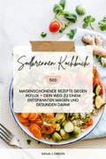 Sodbrennen Kochbuch: 500 magenschonende Rezepte gegen Reflux – Dein Weg zu einem entspannten Magen und gesunden Darm!