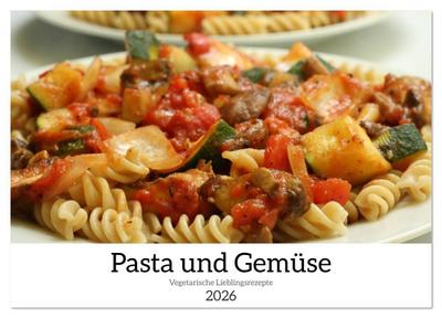 Pasta und Gemüse (Wandkalender 2026 DIN A4 quer), CALVENDO Monatskalender