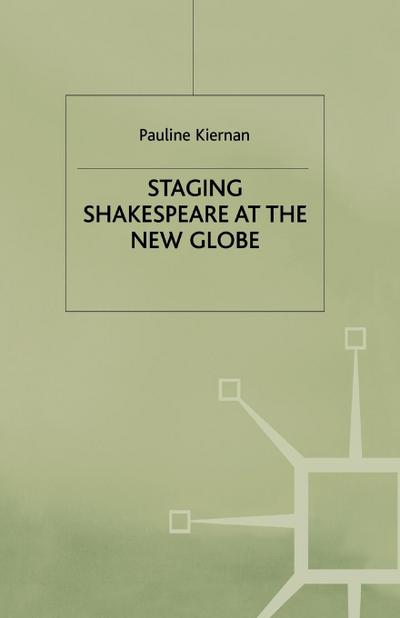 Staging Shakespeare at the New Globe