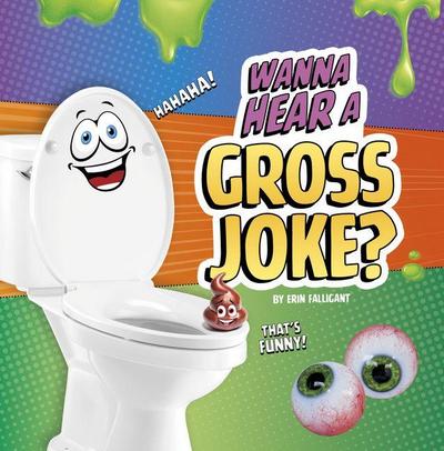 Wanna Hear a Gross Joke?
