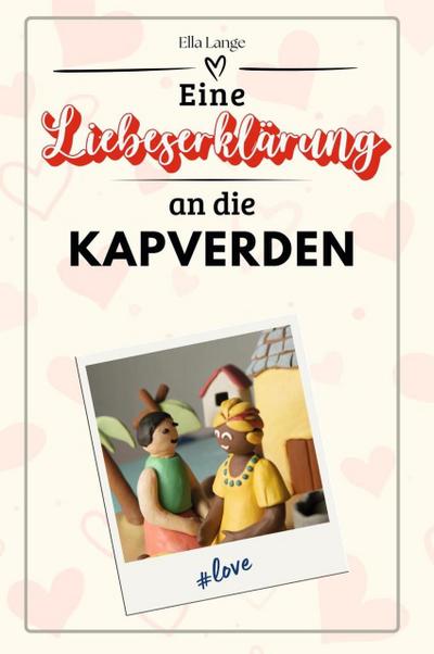 Eine Liebeserklärung an die Kapverden - Die große Hommage - das perfekte Geschenk für Weihnachten und Geburtstag und jeden Anlass