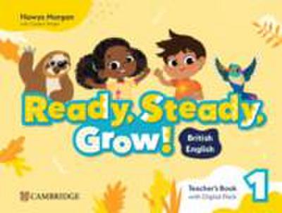 Ready, Steady, Grow! Level 1 Teacher’s Book with Digital Pack British English