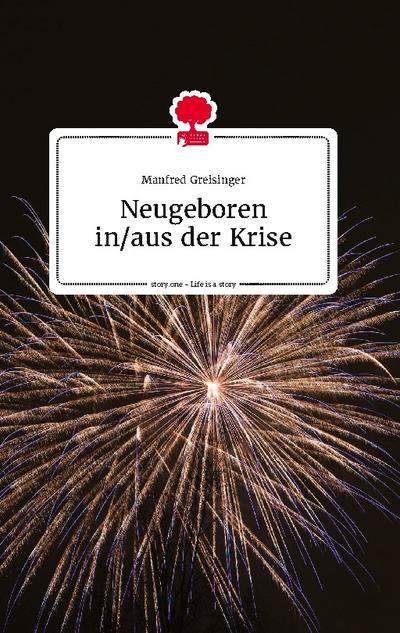Neugeboren in/aus der Krise. Life is a Story - story.one