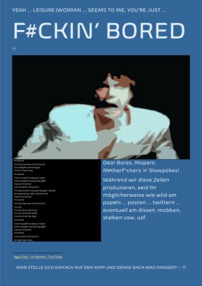 YEAH ... LEISURE (WO)MAN ... SEEMS TO ME, YOU’RE JUST ... F#CKIN’ BORED