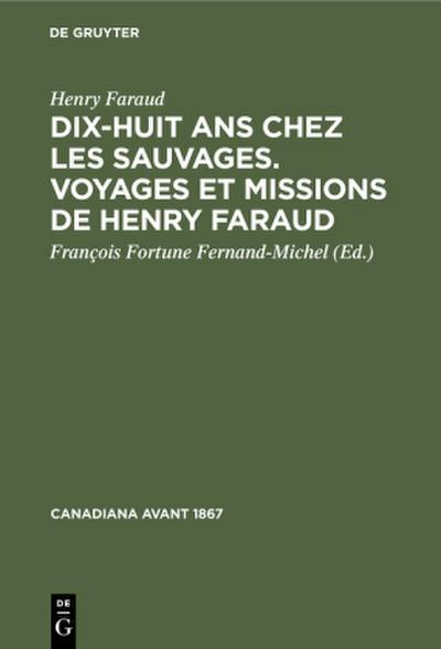 Dix-huit ans chez les sauvages. Voyages et missions de Henry Faraud