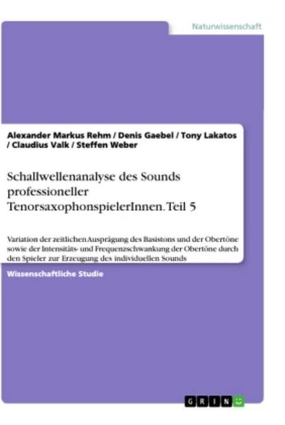 Schallwellenanalyse des Sounds professioneller TenorsaxophonspielerInnen. Teil 5
