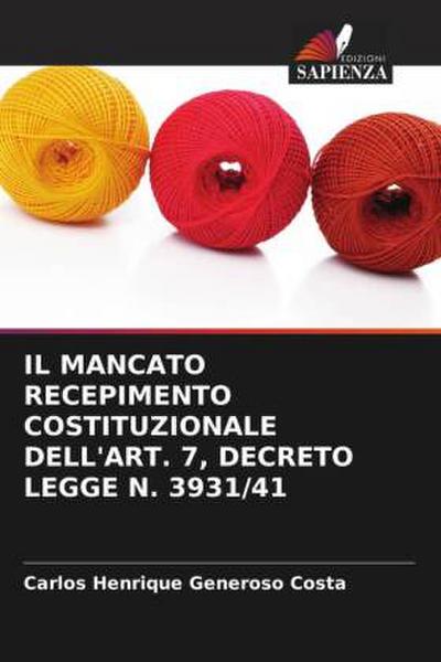 IL MANCATO RECEPIMENTO COSTITUZIONALE DELL’ART. 7, DECRETO LEGGE N. 3931/41