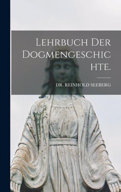 Lehrbuch der Dogmengeschichte.