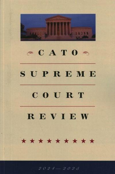 Cato Supreme Court Review 2024-2025