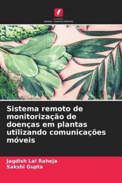 Sistema remoto de monitorização de doenças em plantas utilizando comunicações móveis