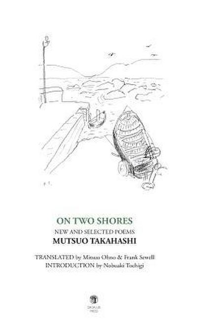 On Two Shores / &#20108;&#12388;&#12398;&#23736;&#36794;: New and Selected Poems