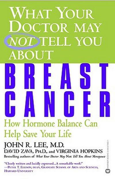 What Your Doctor May Not Tell You about Breast Cancer