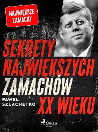 Sekrety największych zamachów XX wieku