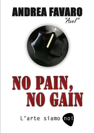 NO PAIN, NO GAIN - L’arte siamo noi