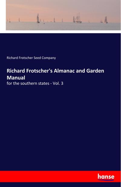 Richard Frotscher’s Almanac and Garden Manual