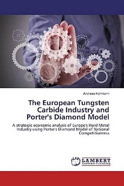 The European Tungsten Carbide Industry and Porter’s Diamond Model