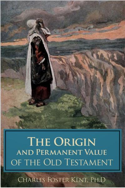 Origin and Permanent Value of the Old Testament