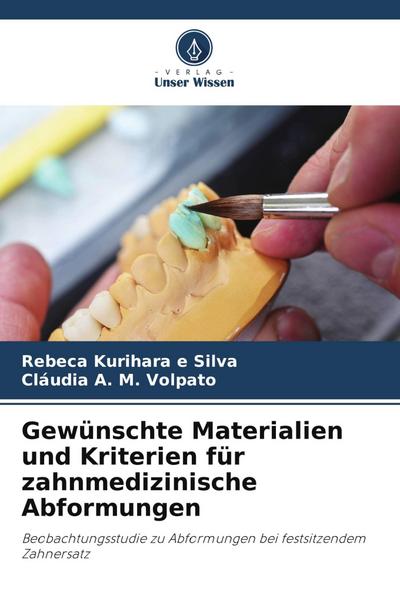 Gewünschte Materialien und Kriterien für zahnmedizinische Abformungen
