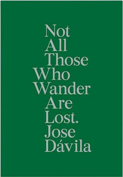 Jose Dávila, Not all those who wander are lost