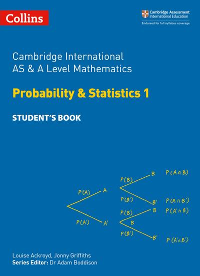 Cambridge International as & a Level Mathematics Probability and Statistics 1 Student’s Book
