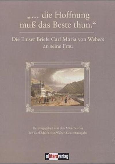 "... die Hoffnung muß das Beste thun."