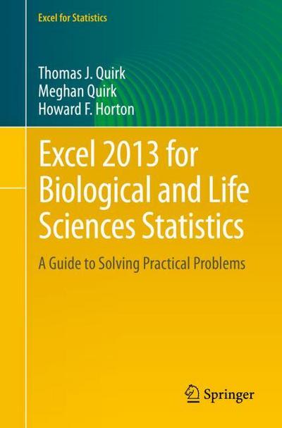 Excel 2013 for Biological and Life Sciences Statistics: A Guide to Solving Practical Problems (Excel for Statistics)