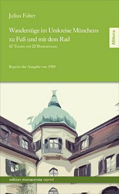 Wanderzüge im Umkreise Münchens zu Fuß und mit dem Rad